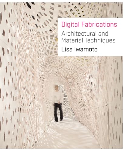 Digital Fabrications: Architectural and Material Techniques (Architecture Briefs)