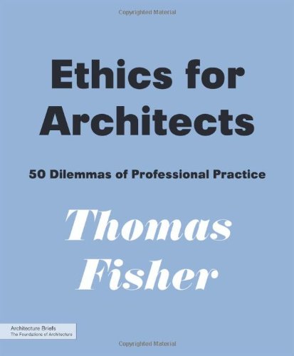 Ethics for Architects: 50 Dilemmas of Professional Practice - Click to Buy