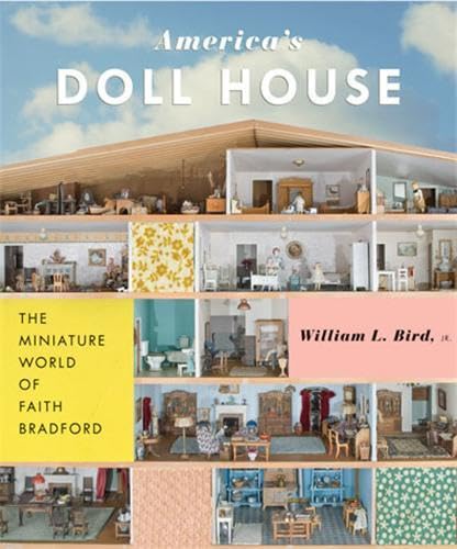 America's Doll House: The Miniature World of Faith Bradford - Click to Buy