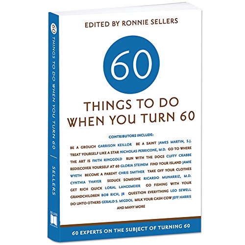 Sixty Things to Do When You Turn Sixty - Click to Buy