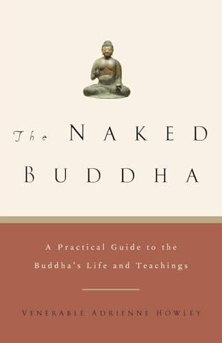 The Naked Buddha: A Practical Guide to the Buddha's Life and Teachings - Click to Buy