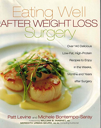 Eating Well After Weight Loss Surgery: Over 140 Delicious Low-Fat High-Protein Recipes to Enjoy in the Weeks, Months and Years After Surgery - Click to Buy