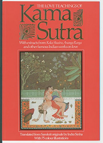 The Love Teachings of Kama Sutra: With Extracts from Koka Shastra, Anaga Ranga and Other Famous Indian Works on Love - Click to Buy