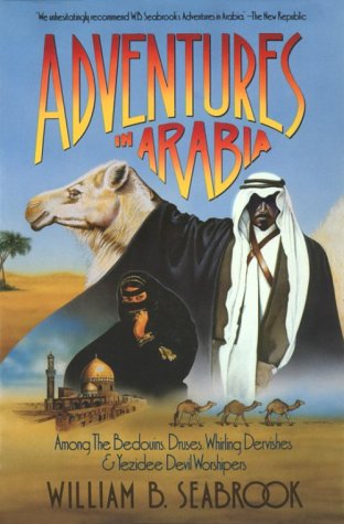 Adventures in Arabia: Among the Bedouins, Druses, Whirling Dervishes, and Yezidee Devil Worshippers (Armchair Traveller Series) - Click to Buy