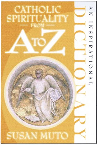 Catholic Spirituality from A to Z: An Inspirational Dictionary - Click to Buy