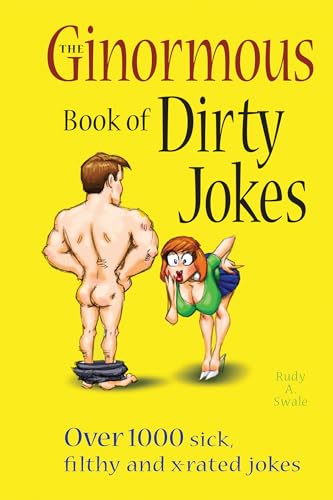 The Ginormous Book of Dirty Jokes: Over 1,000 Sick, Filthy and X-Rated Jokes - Click to Buy