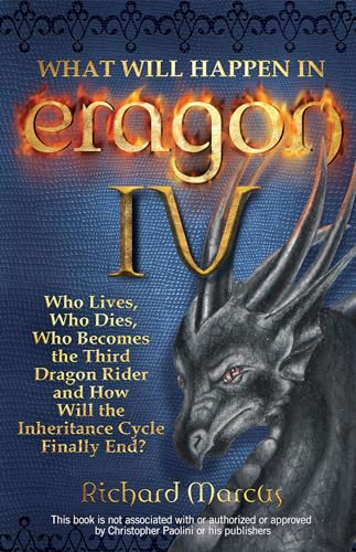What Will Happen in Eragon IV: Who Lives, Who Dies, Who Becomes the Third Dragon Rider and How Will the Inheritance Cycle Finally End? - Click to Buy