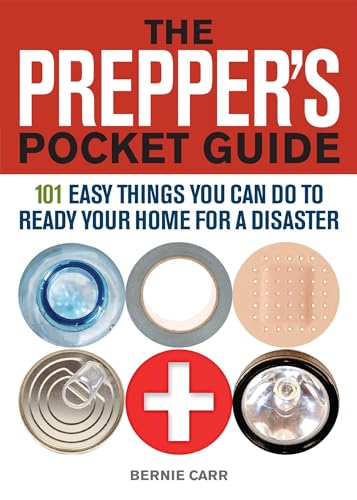 The Prepper's Pocket Guide: 101 Easy Things You Can Do to Ready Your Home for a Disaster - Click to Buy