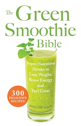 The Green Smoothie Bible: 300 Delicious Recipes - Click to Buy