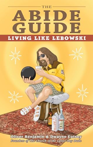 The Abide Guide: Living Like Lebowski - Click to Buy