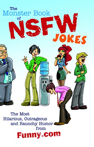 The Monster Book of NSFW Jokes: The Most Hilarious, Outrageous and Raunchy Humor from Funny.com - Click to Buy