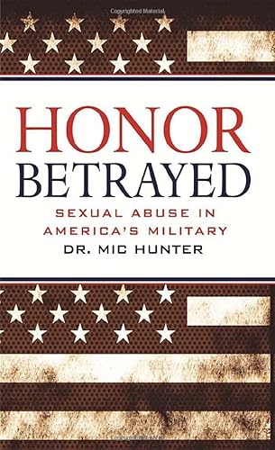 Honor Betrayed: Sexual Abuse in America's Military - Click to Buy