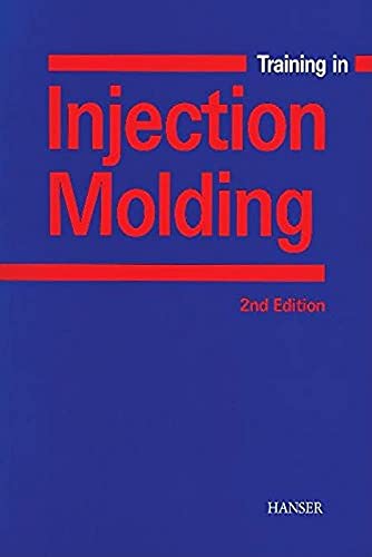 Training in Injection Molding: A Text and Workbook - Click to Buy