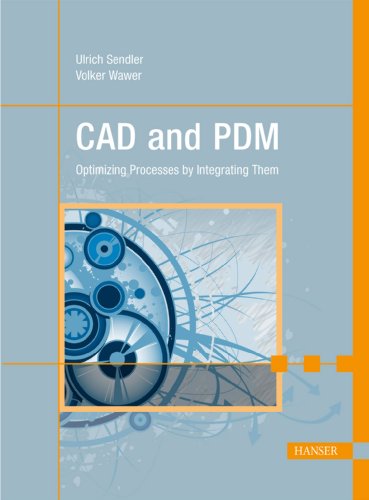 CAD and Pdm: Optimizing Processes by Integrating Them - Click to Buy