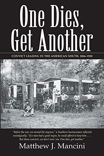One Dies, Get Another: Convict Leasing in the American South, 1866-1928 - Click to Buy