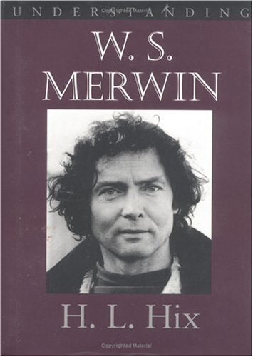 Understanding W. S. Merwin (Understanding Contemporary American Literature)