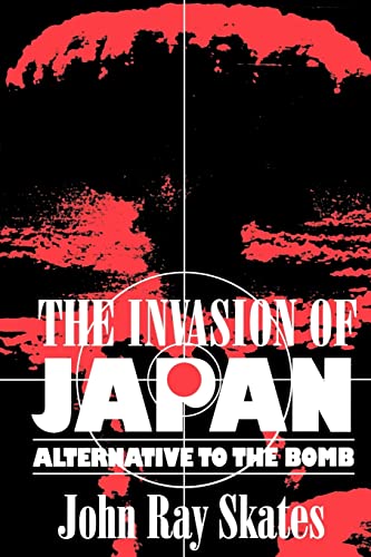 The Invasion of Japan: Alternative to the Bomb - Click to Buy