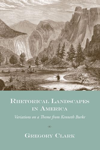 Rhetorical Landscapes in America: Variations on a Theme from Kenneth Burke - Click to Buy