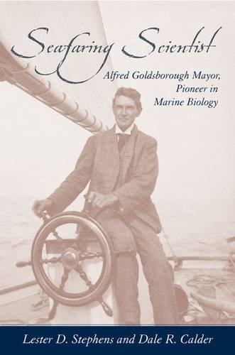 Seafaring Scientist: Alfred Goldsborough Mayor, Pioneer in Marine Biology - Click to Buy