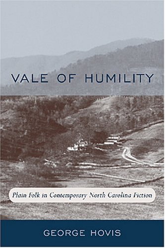 Vale of Humility: Plain Folk in Contemporary North Carolina Fiction : An Approach to the Works of Doris Betts, Reynolds Price, Fred Chappell, Lee Smith, Clyde Edgerton, Randall Kenan - Click to Buy