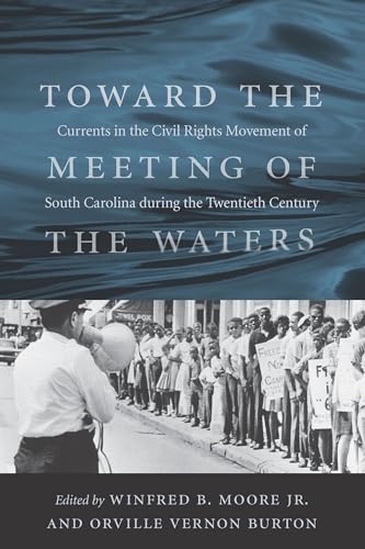 Toward the Meeting of the Waters: Currents in the Civil Rights Movement of South Carolina During the Twentieth Century - Click to Buy