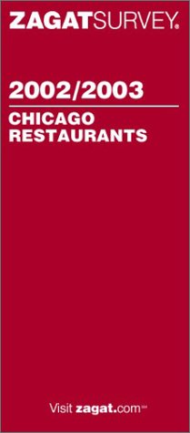 Zagatsurvey 2002/03 Chicago Restaurants (Zagatsurvey : Chicago Restaurants, 2002-2003)