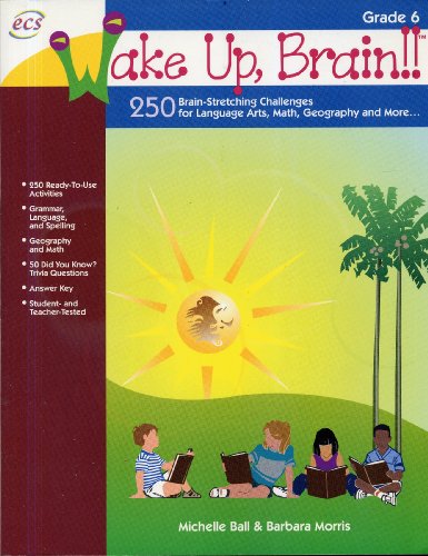 Wake Up, Brain!! 250 Brain-Stretching Challenges for Language Arts, Math, Geography and More, Grade 6 - Click to Buy