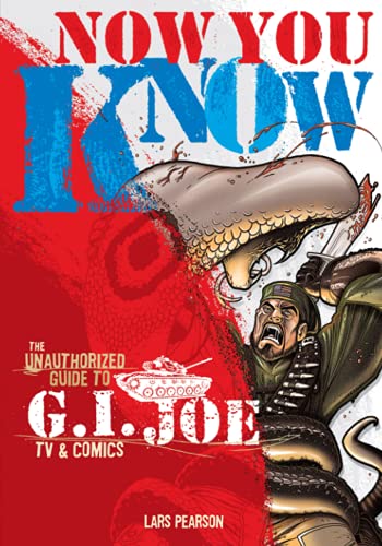 Now You Know: The Unauthorized Guide to G.I. Joe TV and Comics - Click to Buy