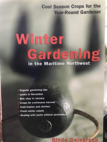 Winter Gardening in the Maritime Northwest: Cool-Season Crops for the Year-Round Gardener - Click to Buy
