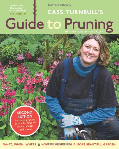 Cass Turnbull's Guide to Pruning: What, When, Where & How to Prune for a More Beautiful Garden - Click to Buy