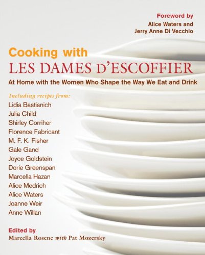 Cooking With Les Dames D'Escoffier: At Home With the Women Who Shape the Way We Eat and Drink - Click to Buy