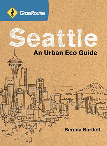 Grassroutes Seattle: An Urban Eco Guide - Click to Buy