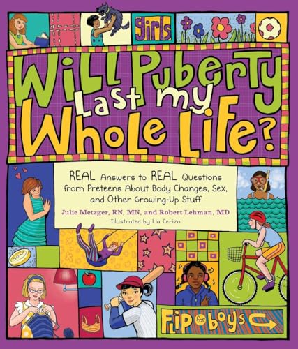 Will Puberty Last My Whole Life?: REAL Answers to REAL Questions from Preteens About Body Changes, Sex, and Other Growing-Up Stuff - Click to Buy