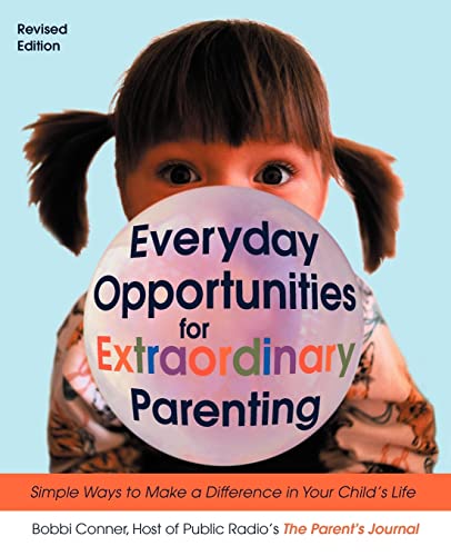 Everyday Opportunities for Extraordinary Parenting: Simple Ways to Make a Difference in Your Child's Life - Click to Buy