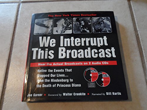We Interrupt This Broadcast: The Events That Stopped Our Lives...from the Hindenburg Explosion to the Attacks of September 11