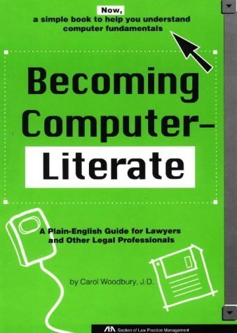 Becoming Computer-Literate: A Plain-English Guide for Lawyers and Other Legal Professionals