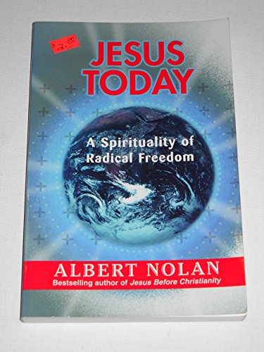 Jesus Today: A Spirituality of Radical Freedom - Click to Buy
