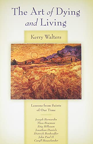 The Art of Dying and Living: Lessons from Saints of Our Time - Click to Buy