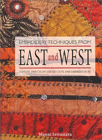 Embroidery Techniques from East and West: Texture and Color for Quilters and Embroiderers - Click to Buy