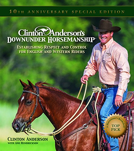 Clinton Anderson's "Downunder Horsemanship": Establishing Respect and Control for English and Western Riders - Click to Buy