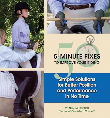 50 5-Minute Fixes to Improve Your Riding: Simple Solutions for Better Position and Performance in No Time - Click to Buy