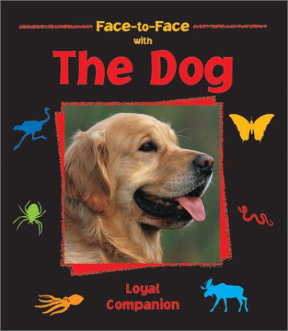 Face to Face With the Dog: Loyal Companion - Click to Buy