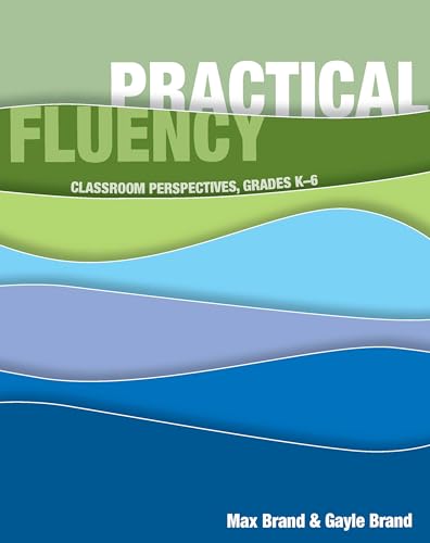 Practical Fluency: Classroom Perspectives, Grades K-6 - Click to Buy