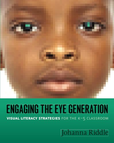 Engaging the Eye Generation: Visual Literacy Strategies for the K-5 Classroom - Click to Buy