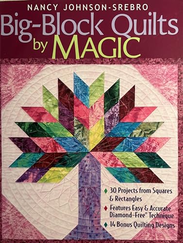 Big-Block Quilts by Magic: 30 Projects from Squares & Rectangles Features Easy & Accurate Diamond-Free(r) Technique 14 Bonus Quilting Designs - Click to Buy