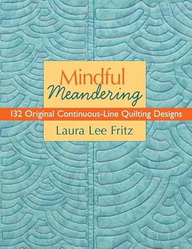 Mindful Meandering: 132 Original Continuous-Line Quilting Designs - Click to Buy