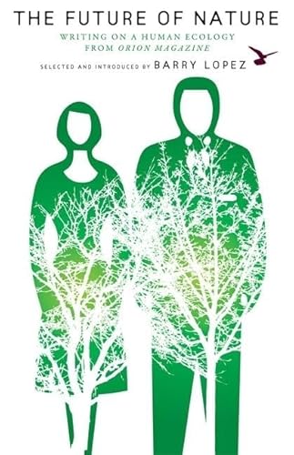 The Future of Nature: Writing on a Human Ecology from Orion Magazine (The World As Home) - Click to Buy