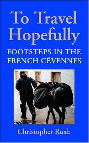 To Travel Hopefully: Footsteps In The French Cevennes - Click to Buy