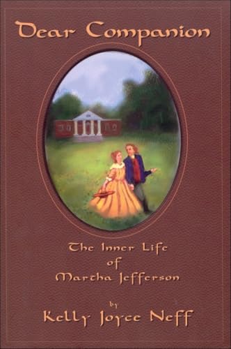 Dear Companion: The Inner Life of Martha Jefferson - Click to Buy