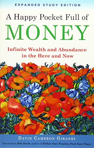A Happy Pocket Full of Money, Expanded Study Edition: Infinite Wealth and Abundance in the Here and Now - Click to Buy